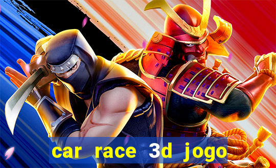 car race 3d jogo de carros